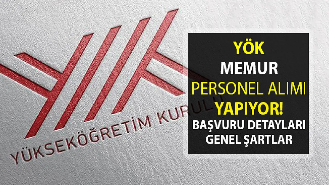 YÖK Personel memur alımı yapıyor!.. İlan başvurusu ve detayları..