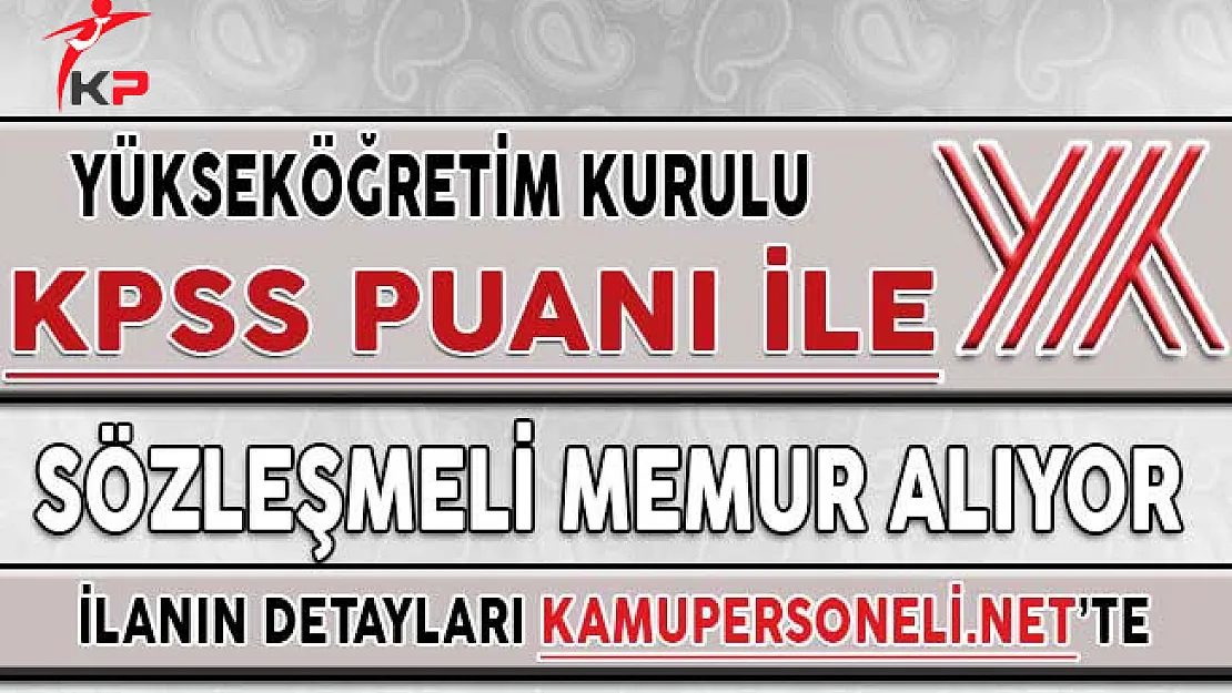 YÖK Sözleşmeli Memur Alıyor ! KPSS Şartı Var