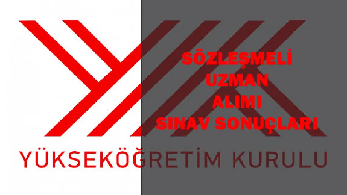 YÖK Sözleşmeli Uzman Alımı Sözlü Sınav Sonuçları Açıkandı