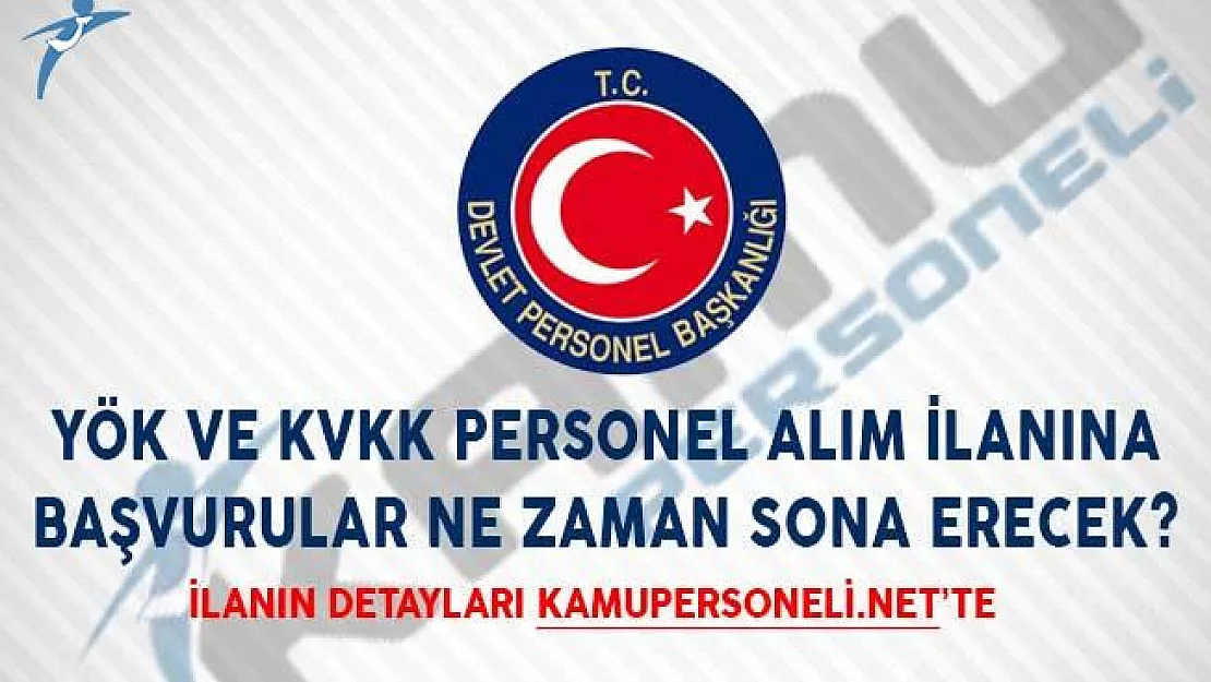 YÖK ve KVKK Personel Alım İlanına Başvurular Ne Zaman Sona Erecek?