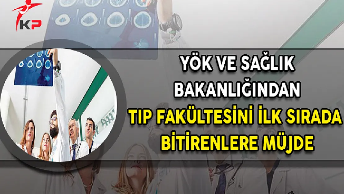 YÖK ve Sağlık Bakanlığından Tıp Fakültesini İlk Sırada Bitirenlere Müjde