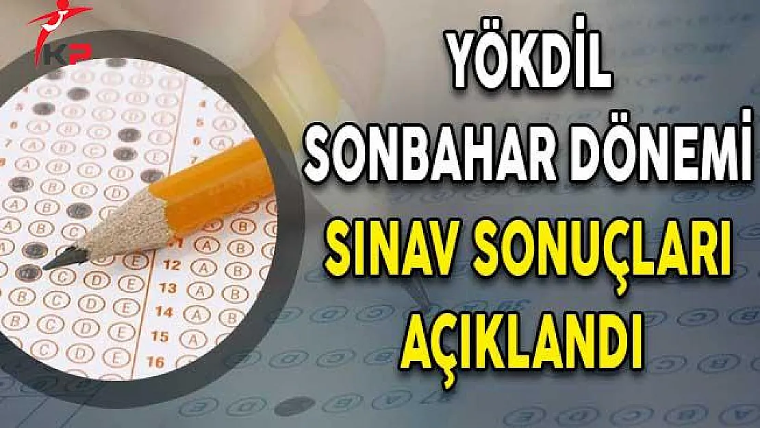 YÖKDİL Sonbahar Dönemi Sınav Sonuçları Açıklandı
