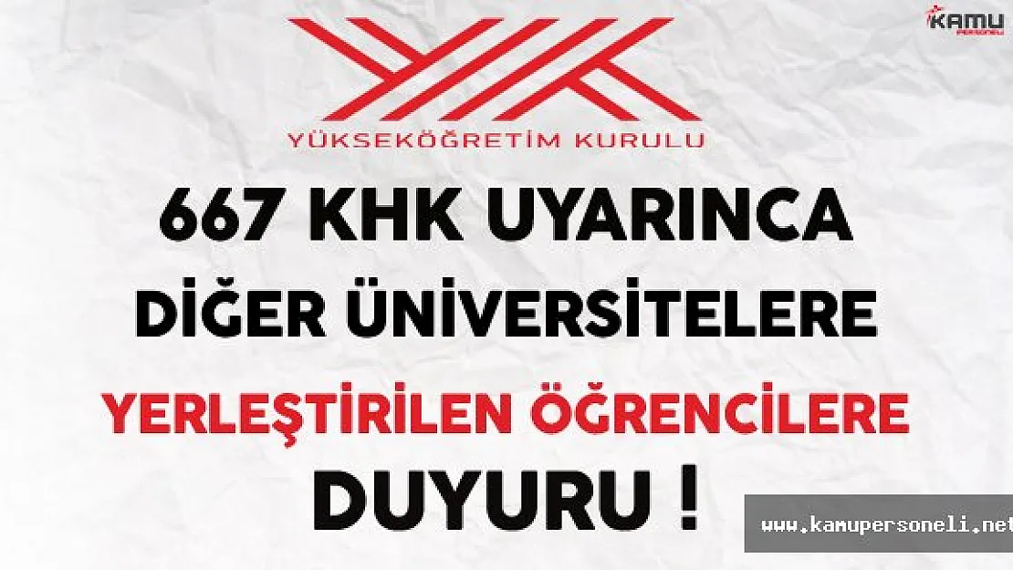 YÖK'ten 667 KHK Uyarınca Başka Üniversitelere Yerleştirilen Öğrencilere Duyuru !
