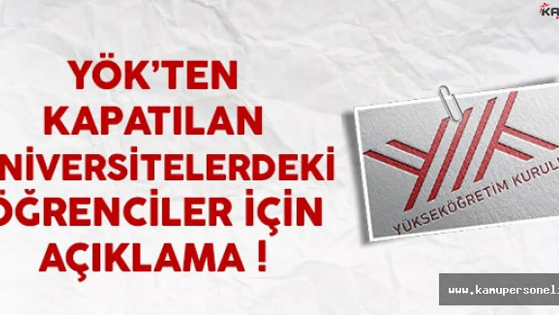 YÖK'ten Kapatılan Üniversitelerdeki Öğrenciler İçin Açıklama