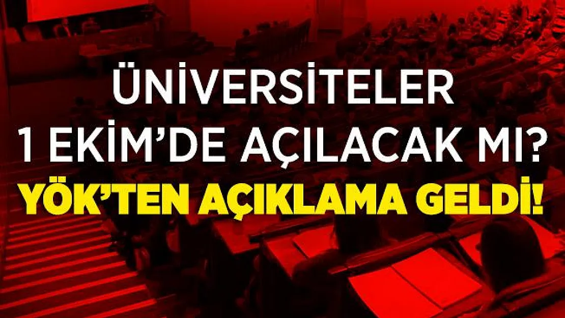 YÖK'ten üniversitelerle ilgili son dakika açıklaması! Üniversiteler 1 Ekim'de açılacak mı? Üniversitelerde yüz yüze eğitim ne zaman başlayacak?