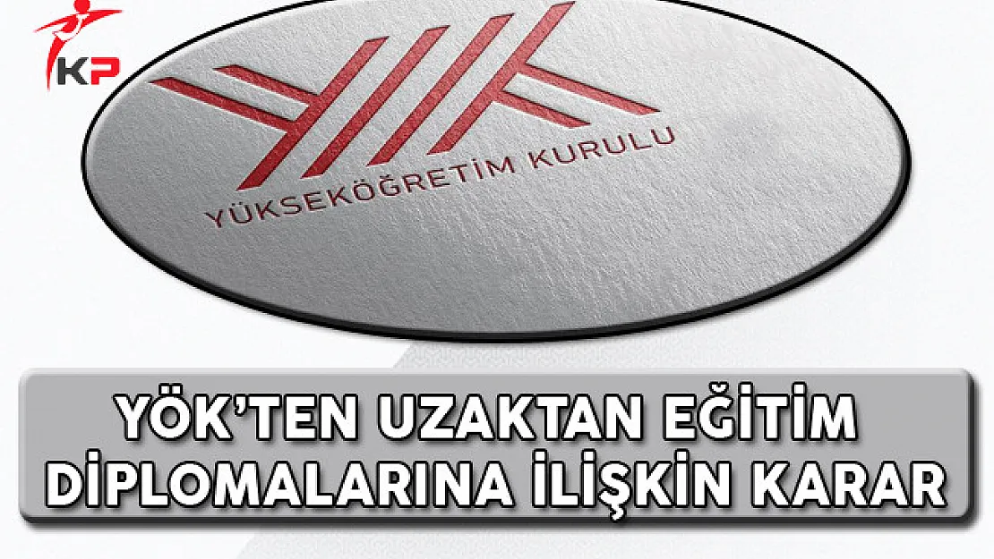YÖK'ten Uzaktan Eğitim Diplomalarına İlişkin Karar