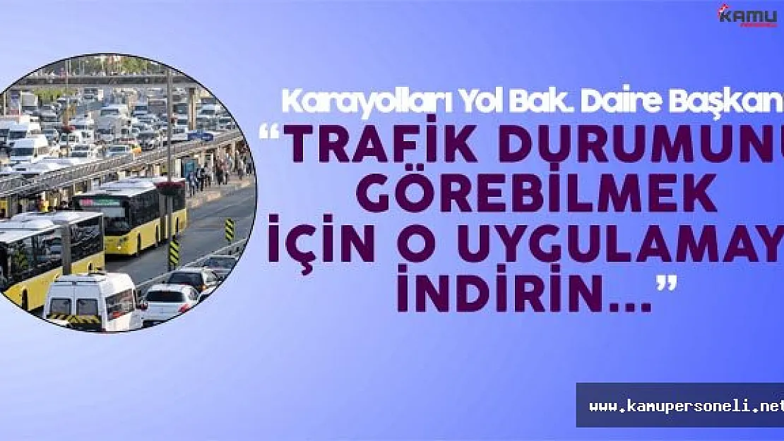 Yola Çıkacaklar Dikkat ! Karayolları'ndan Son Dakika Uyarıları