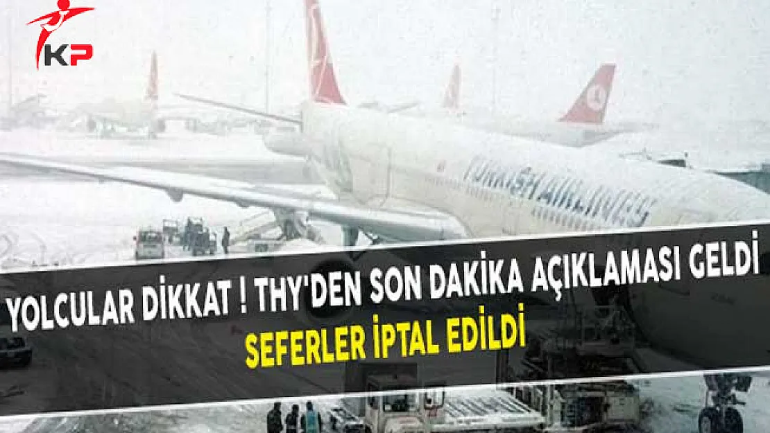 Yolcular Dikkat! THY'den Son Dakika Açıklaması Geldi Seferler İptal Edildi