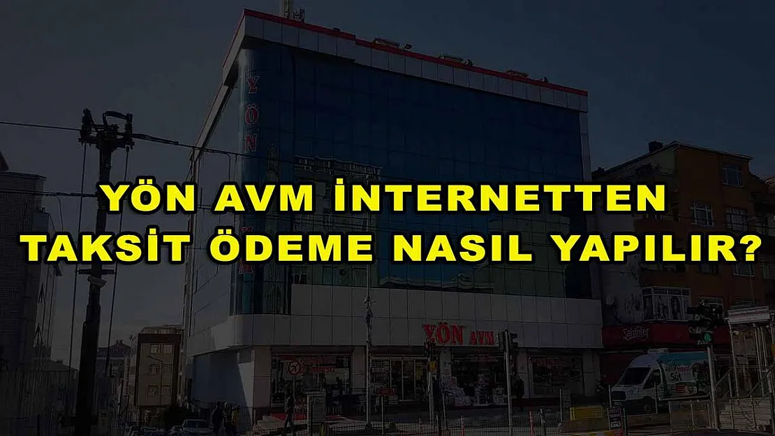 Yön AVM İnternetten Taksit Ödeme Nasıl Yapılır?