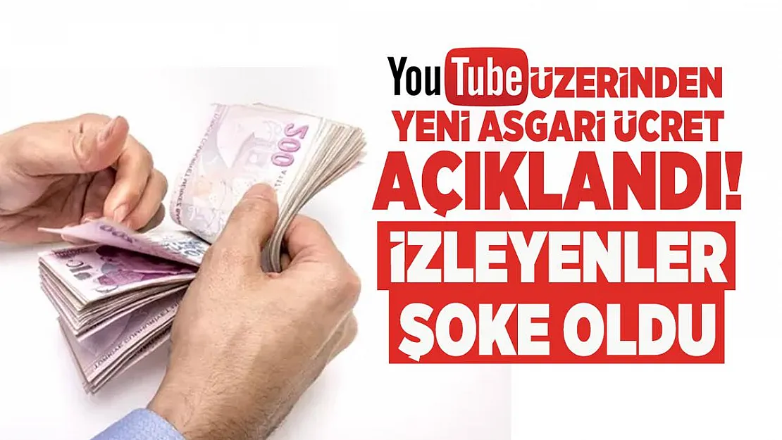 Youtube üzerinden yeni asgari ücret açıklandı! İzleyenler şoke oldu