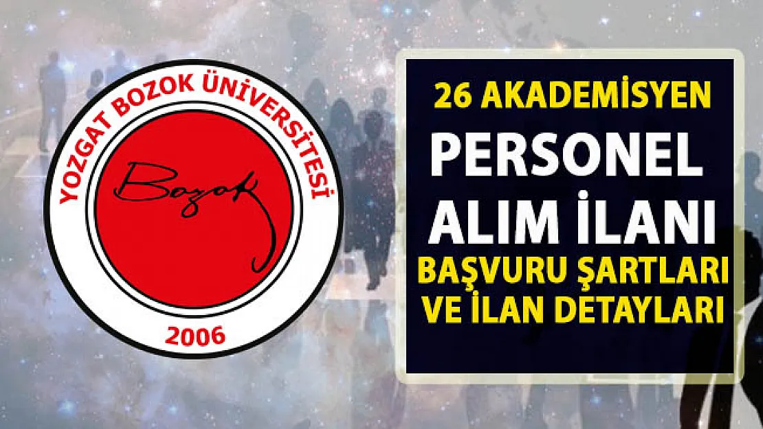 Yozgat Bozok Üniversitesi 26 akademik personel alımı başvuru ilanı!..