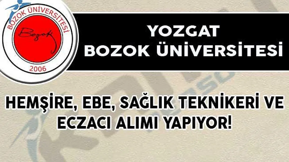 Yozgat Bozok Üniversitesi Hemşire, Ebe, Sağlık Teknikeri ve Eczacı Alımı Yapıyor!