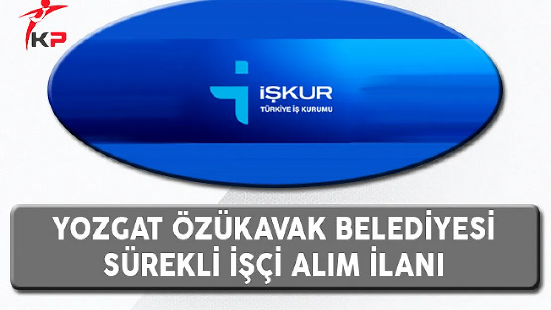 Yozgat Özükavak Belediyesi İşçi Alım İlanı
