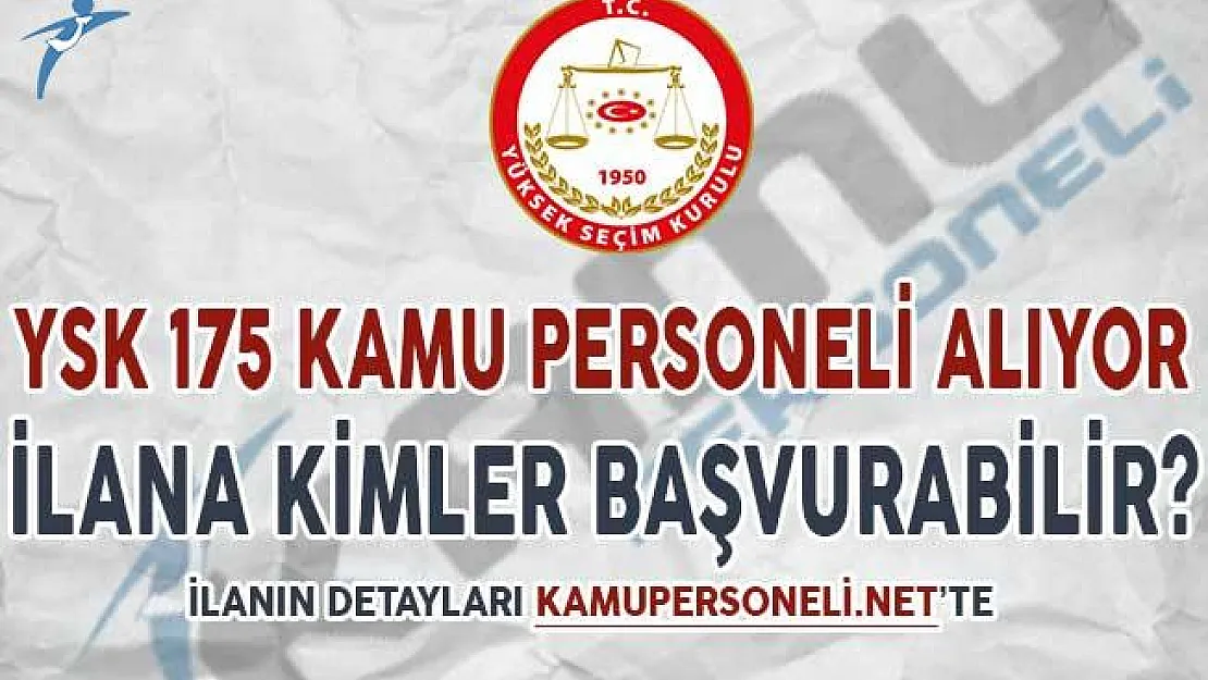 YSK 175 Kamu Personeli Alım İlanına Kimler Başvuru Yapabilir?