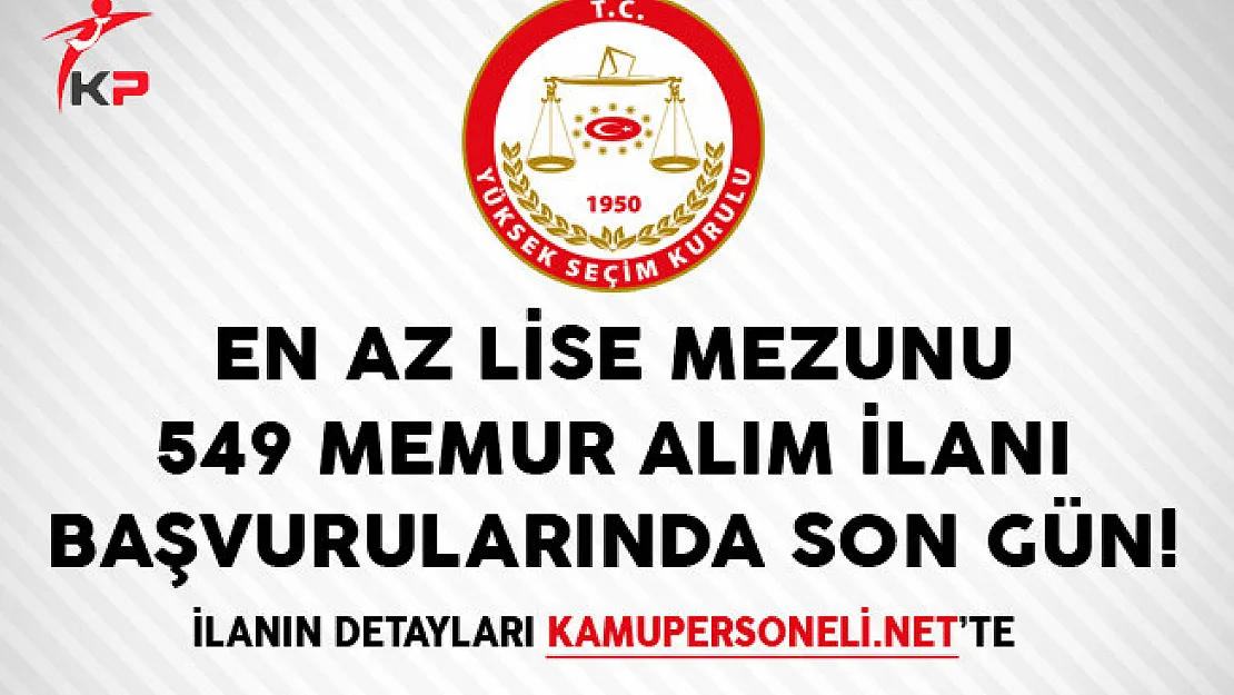 YSK En Az Lise Mezunu 549 Memur Alım İlanı Başvurularında Son Gün!