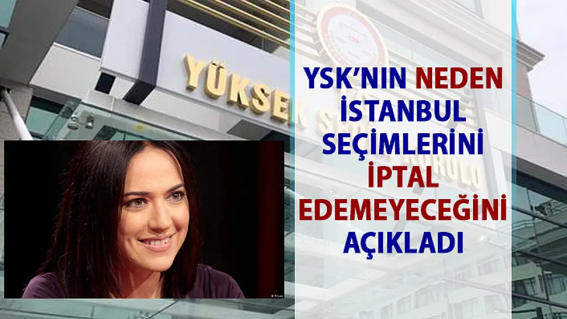 YSK İstanbul Seçimlerini iptal edebilir mi? Banu Güven YSK'nın seçimi neden iptal edemeyeceğini açıkladı