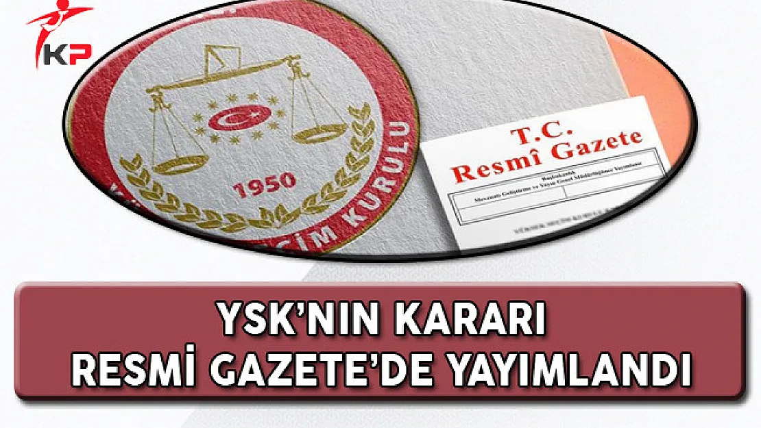 YSK Kararı Resmi Gazete'de Yayımlandı