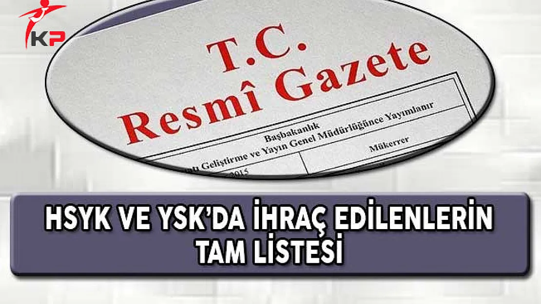 YSK ve HSYK'da İhraç Edilenlerin Tam Listesi