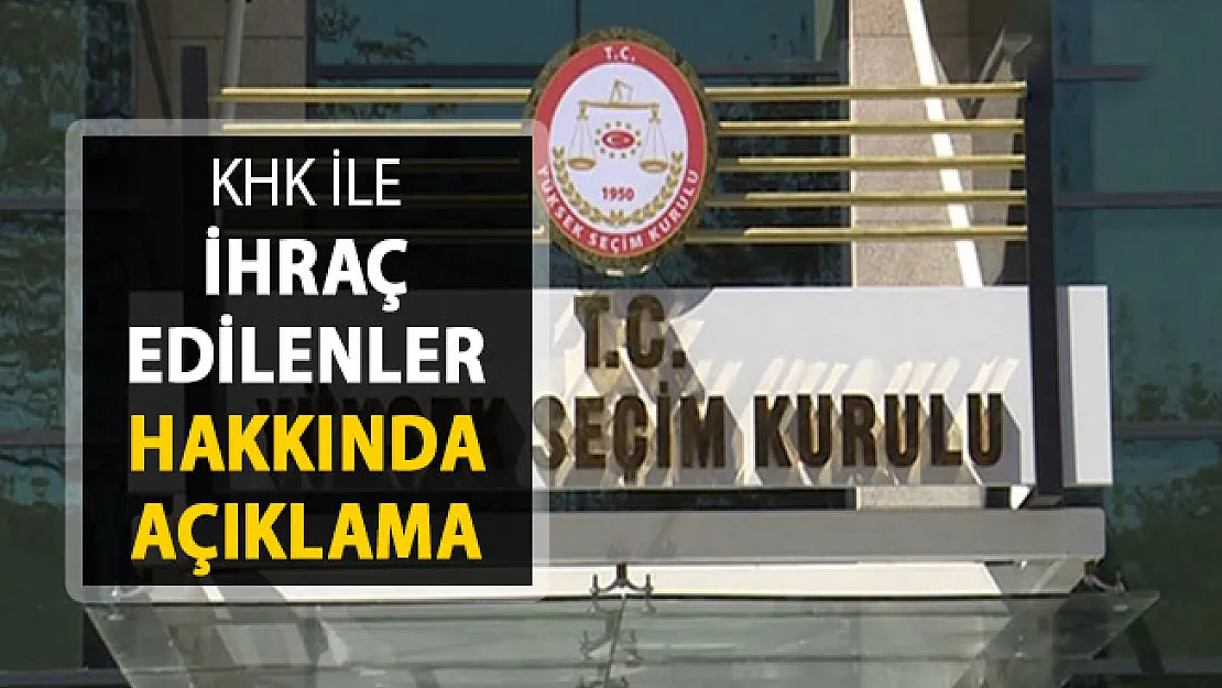 YSK'dan KHK İle İhraç Edilenler Hakkında Açıklama