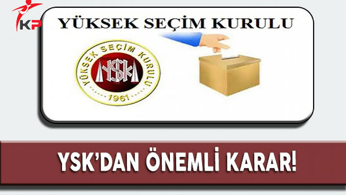 YSK'dan Önemli Seçim Torbası Kararı!