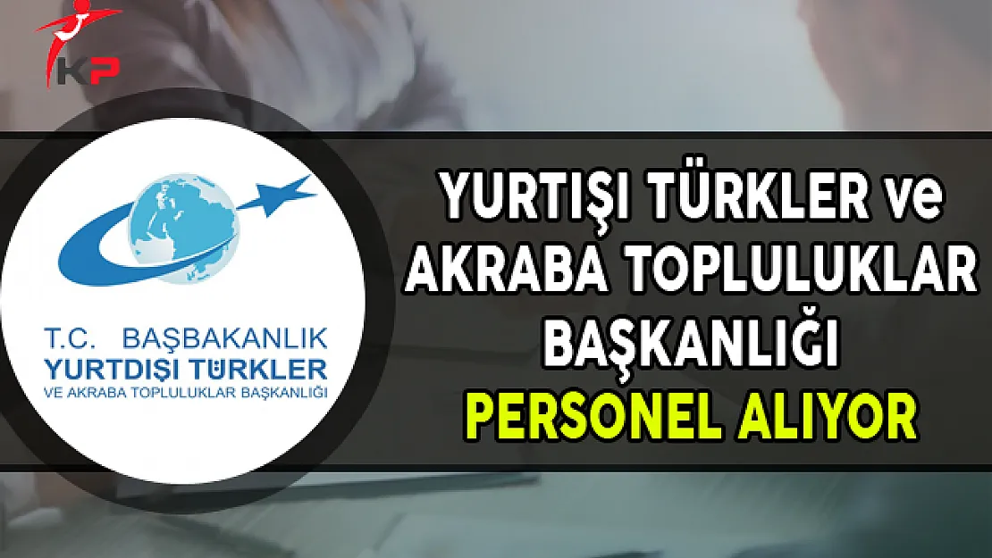 YTB KPSS Şartsız, YDS Puanı ile Sözleşmeli Personel Alıyor