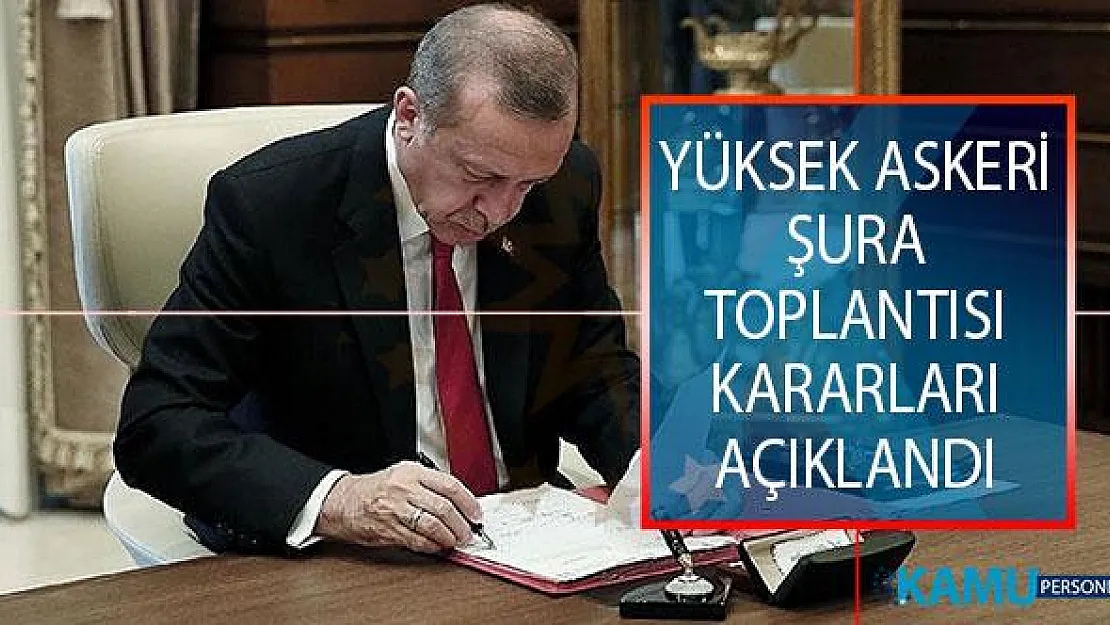 Yüksek Askeri Şura (YAŞ) Toplantısı Kararları Açıklandı!