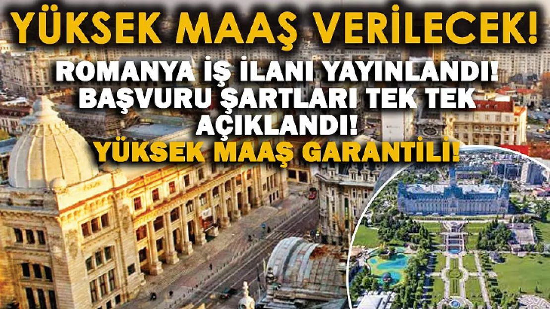 Yüksek maaş garantili! Romanya'da çalışacak Türk işçiler alınıyor! Romanya iş ilanları!