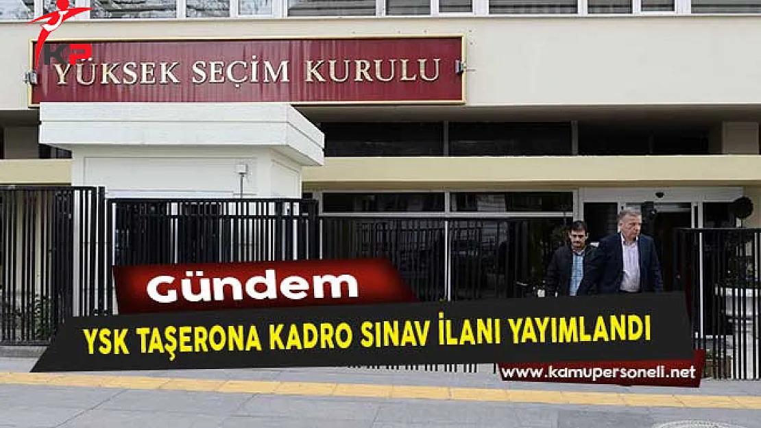 Yüksek Seçim Kurulu Taşerona Kadro Sınav İlanı Yayımlandı
