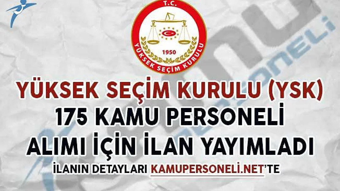 Yüksek Seçim Kurulu (YSK) 175 Personel Alımı İçin İlan Yayımladı
