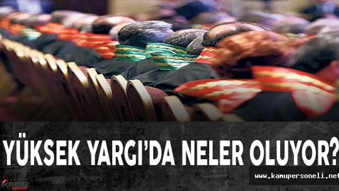 Yüksek Yargı'da Neler Oluyor?