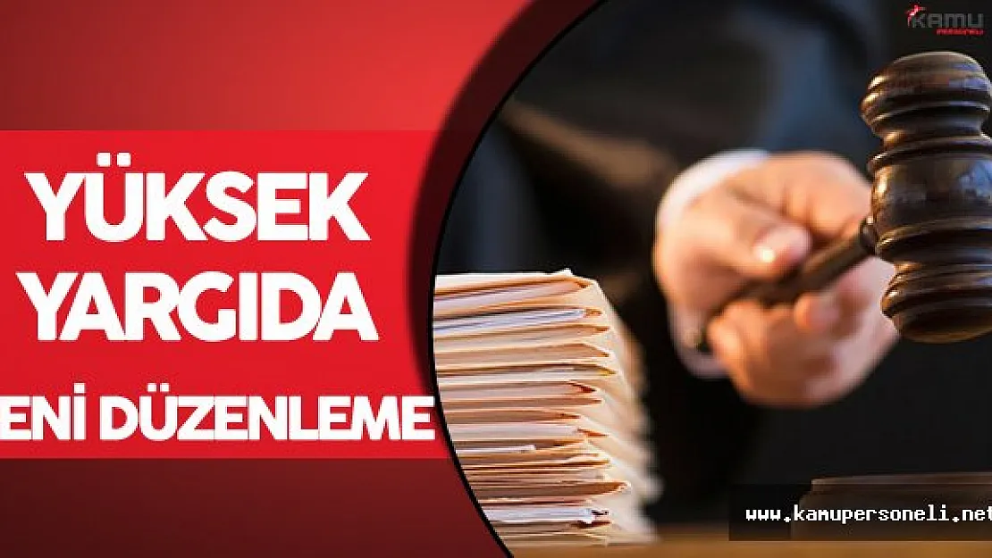 Yüksek Yargıda Yeni Düzenleme Resmi Gazete'de Yayımlandı
