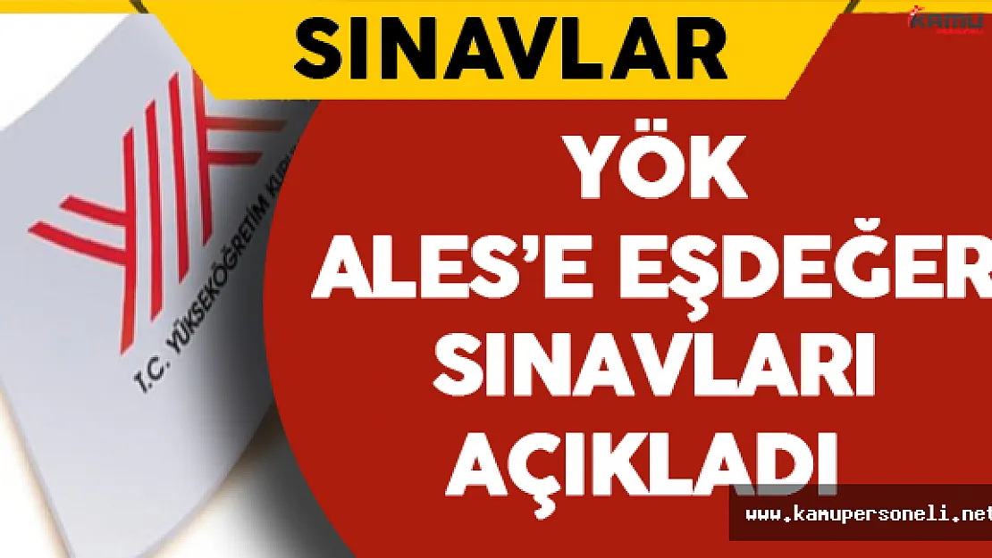 Yükseköğretim Kurulu ALES Dengi Sınavların Listesini Yayınladı