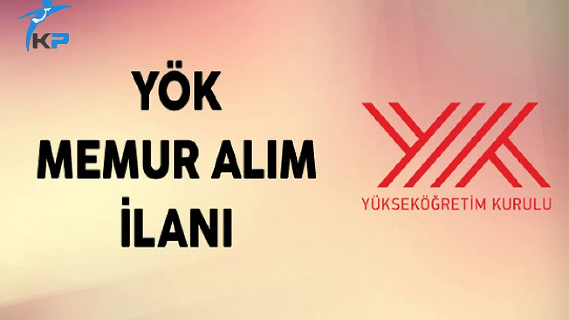 Yükseköğretim Kurulu (YÖK) Memur Alım İlanı