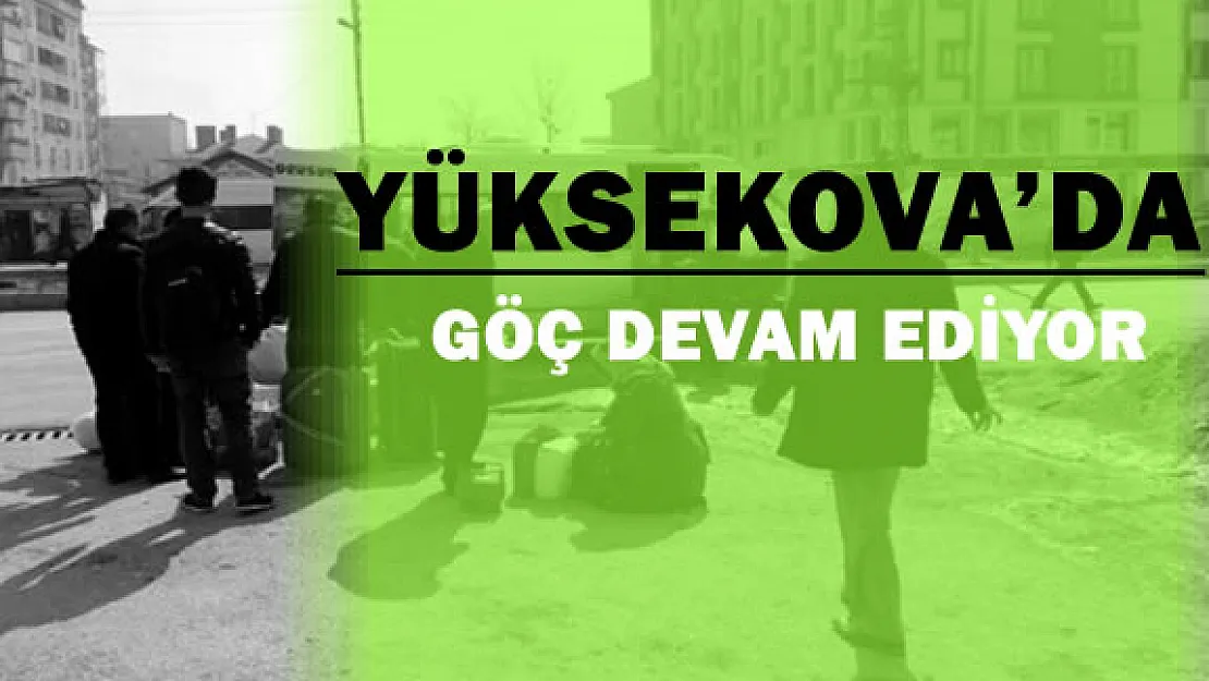 Yüksekova'da Göç Eden Aile Sayısı 1221'e Ulaştı