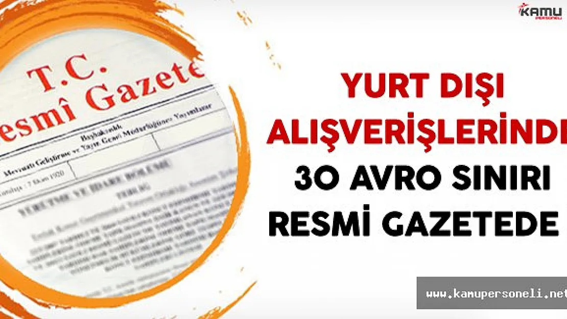 Yurt Dışı Alışverişlerinde 30 Avro Sınırı Resmi Gazetede
