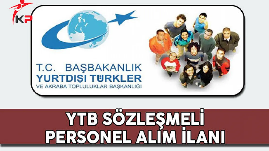Yurt Dışı Türkler ve Akraba Topluluklar Başkanlığı (YTB) Sözleşmeli Personel Alım İlanı