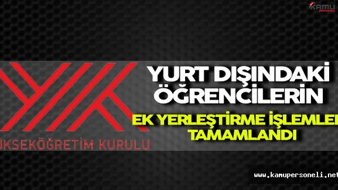 Yurt Dışındaki Öğrencilerin Ek Yerleştirme İşlemleri Hakkında Önemli Duyuru