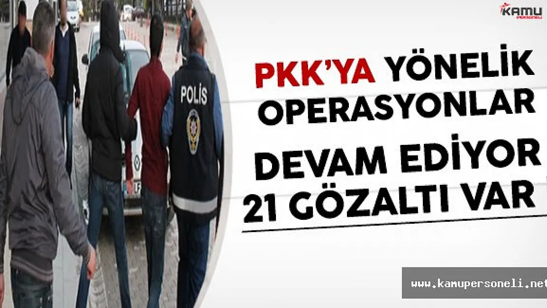 Yurt Genelinde Terör Örgütü PKK'ya Yönelik Operasyonlar Devam Ediyor