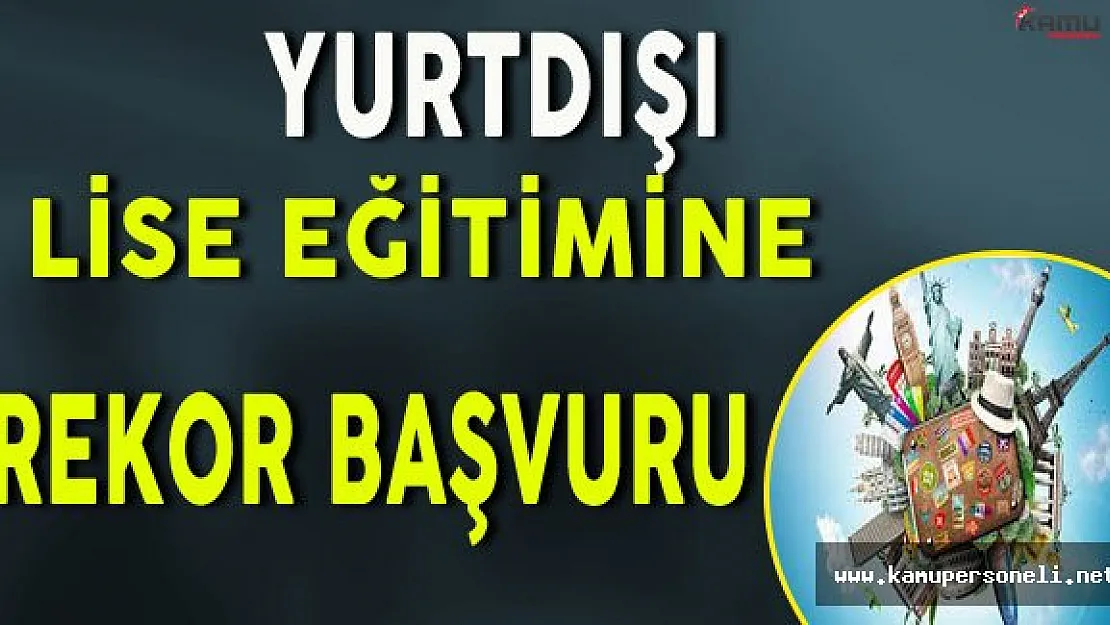 Yurtdışı Lise Eğitimine Rekor Talep !