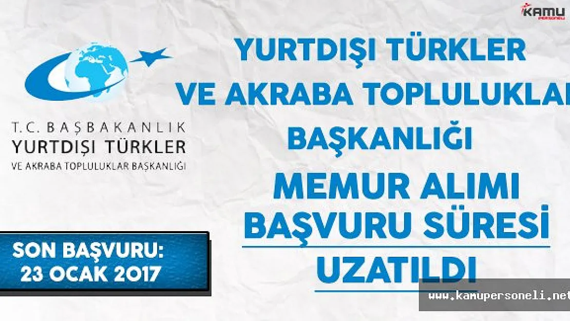 Yurtdışı Türkler ve Akraba Topluluklar Başkanlığı (YTB) Memur Alımı Başvuru Süresi Uzatıldı