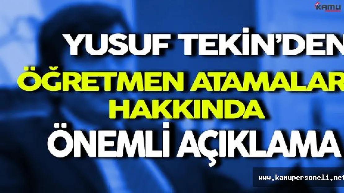 Yusuf Tekin'den Öğretmen Atamaları Hakkında Önemli Açıklama