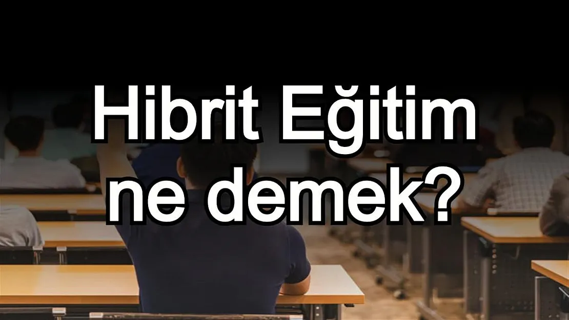 Yüz yüze eğitimde yepyeni bir dönem: Hibrit Eğitim nedir?