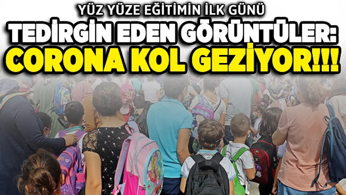 Yüz yüze eğitimin ilk günü tedirgin eden görüntüler