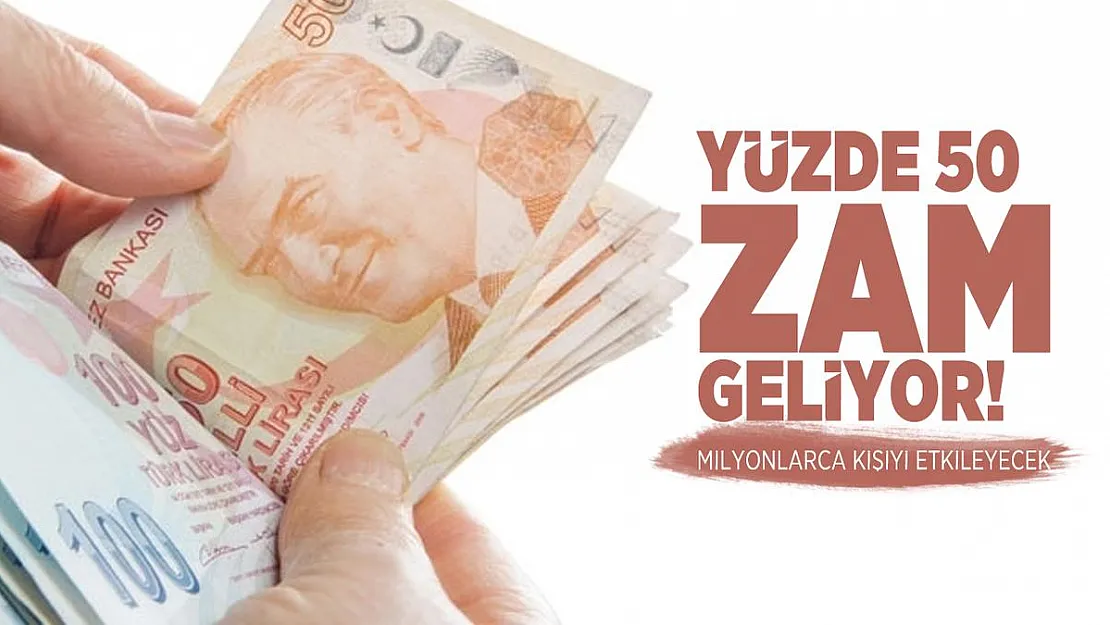 Yüzde 50 zam geliyor! Milyonlarca kişiyi etkileyecek