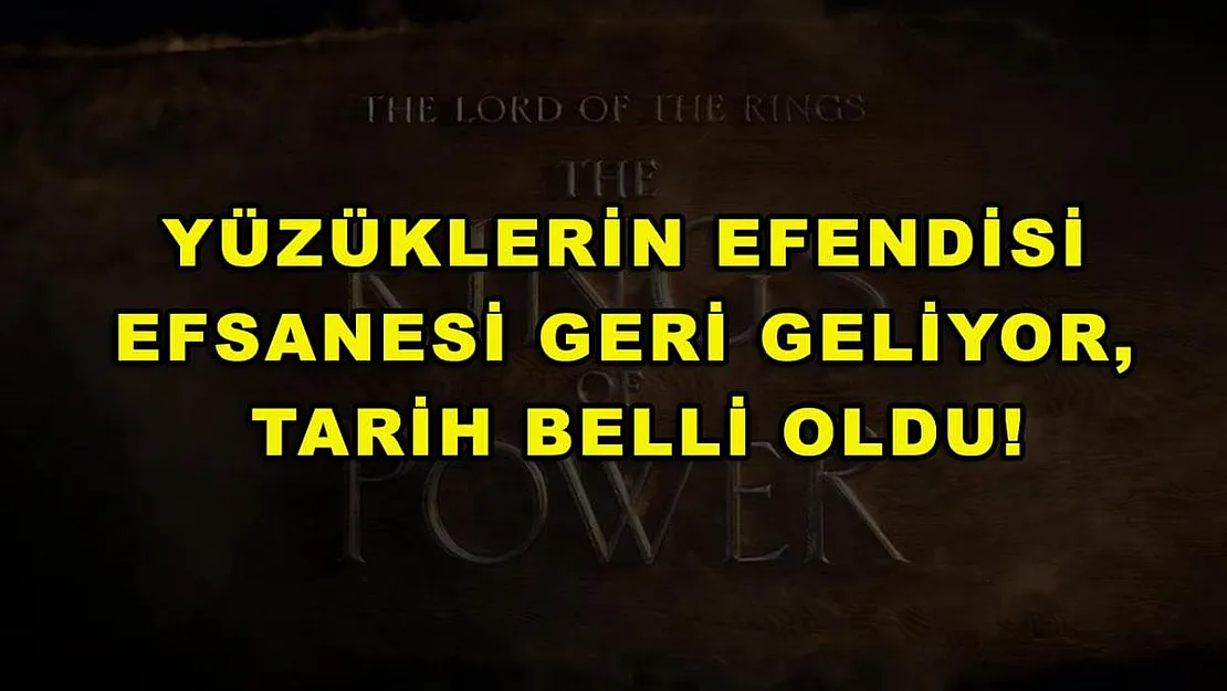 Yüzüklerin Efendisi efsanesi geri geliyor, tarih belli oldu!