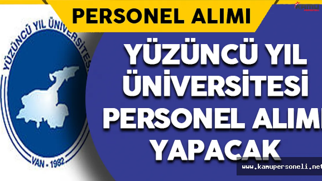 Yüzüncü Yıl Üniversitesi Personel Alımı Yapacak
