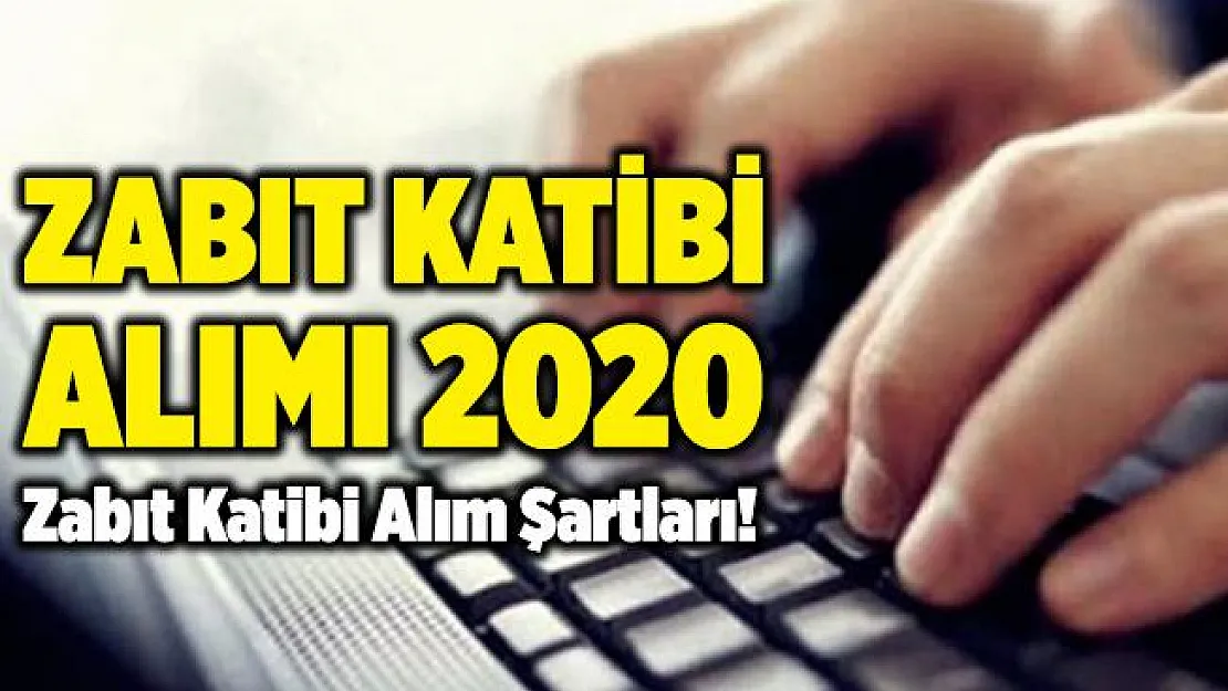Zabıt katibi alımı 2020! Zabıt katibi alımı şartları! Zabıt Katibi alımı 2020 ne zaman?