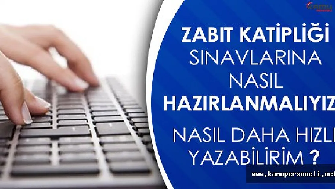 Zabıt Katipliği Klavye Sınavına Nasıl Hazırlanılır? Hızlı Yazma Yöntemleri Nelerdir?