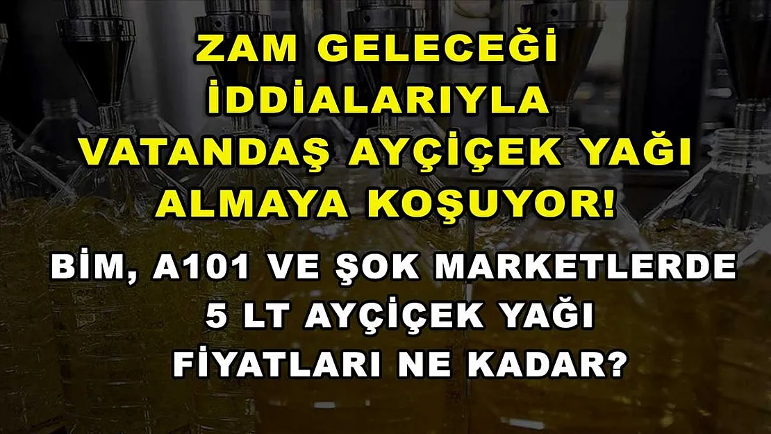 Zam geleceği iddialarıyla vatandaş ayçiçek yağı almaya koşuyor! BİM, A101 ve ŞOK marketlerde 5 LT Ayçiçek yağı fiyatları ne kadar?