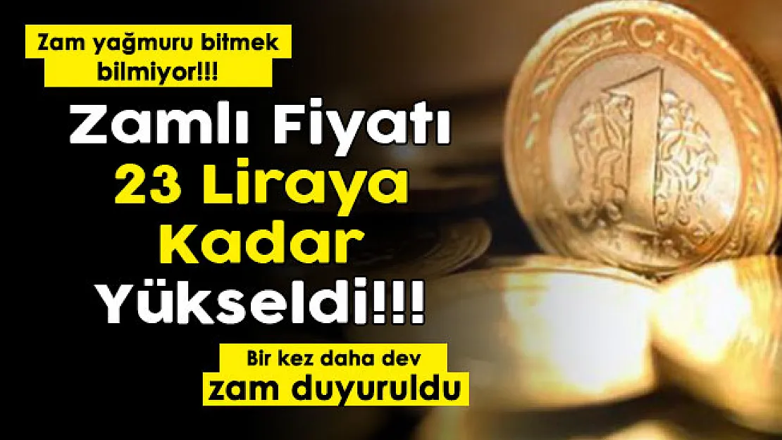 Zam yağmuru durmuyor: Bir kez daha büyük zam geldi! Zamlı fiyatı 23 lira oldu